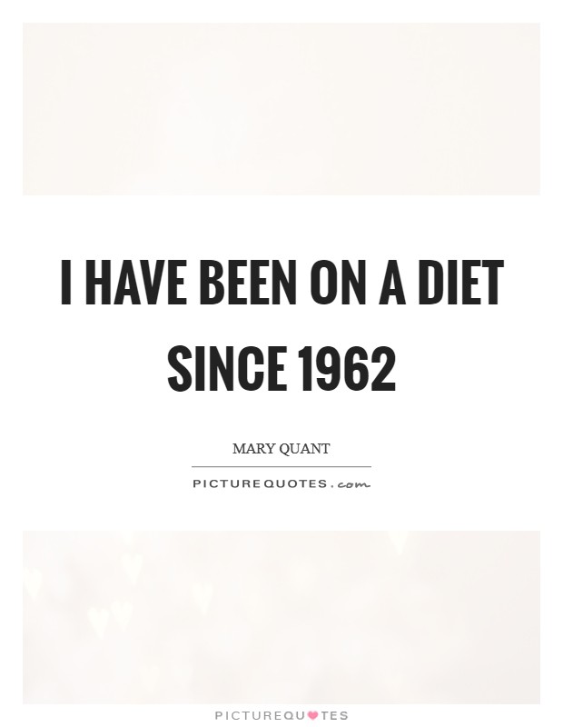 I have been on a diet since 1962 Picture Quote #1