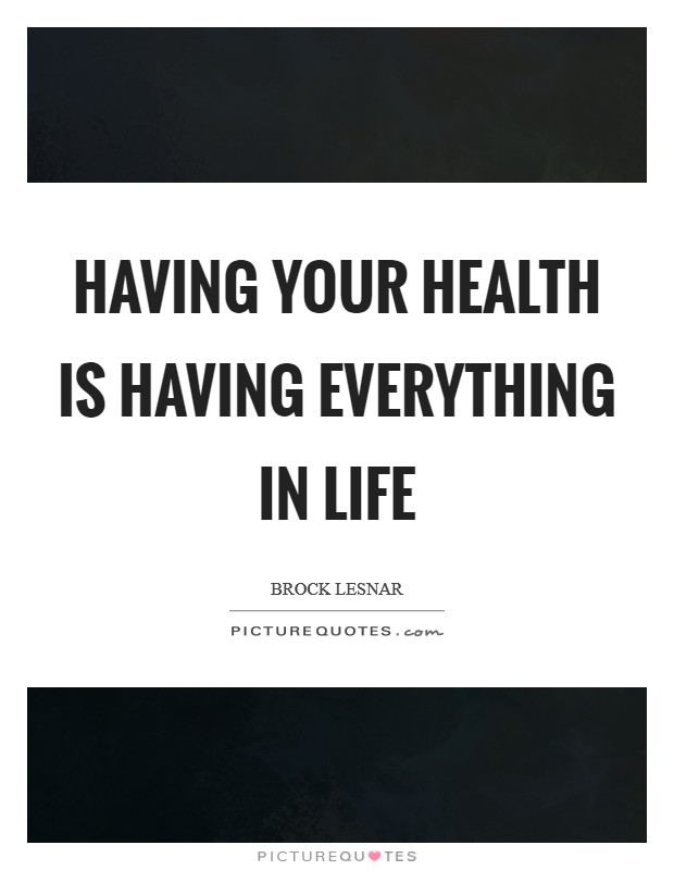 Having your health is having everything in life Picture Quote #1