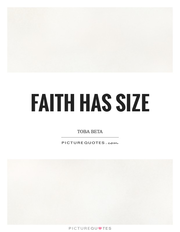 Faith has size Picture Quote #1