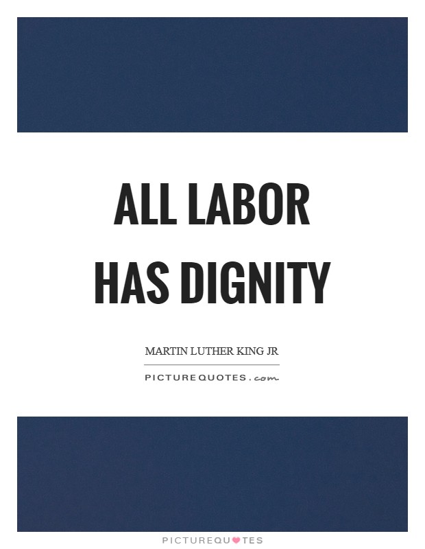 All labor has dignity Picture Quote #1