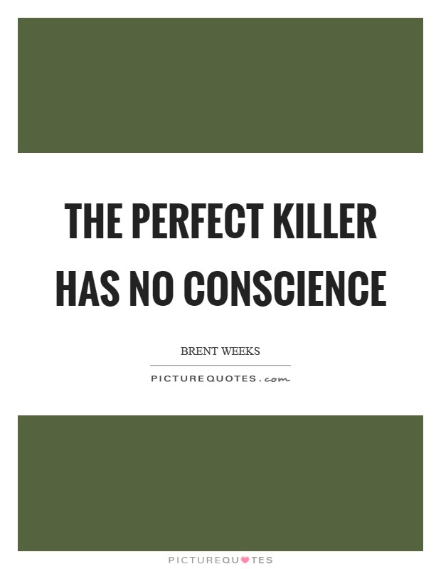 The perfect killer has no conscience Picture Quote #1