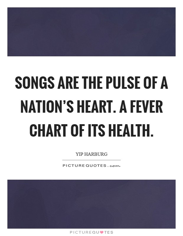 Songs are the pulse of a nation's heart. A fever chart of its health. Picture Quote #1