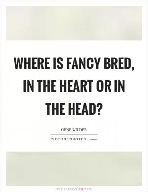Where is fancy bred, in the heart or in the head? Picture Quote #1