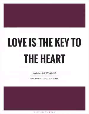 Love is the key to the heart Picture Quote #1