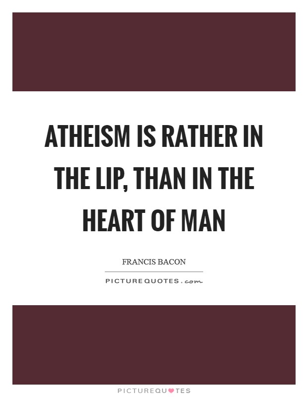 Atheism is rather in the lip, than in the heart of man Picture Quote #1