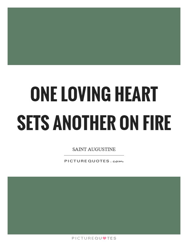 One loving heart sets another on fire Picture Quote #1