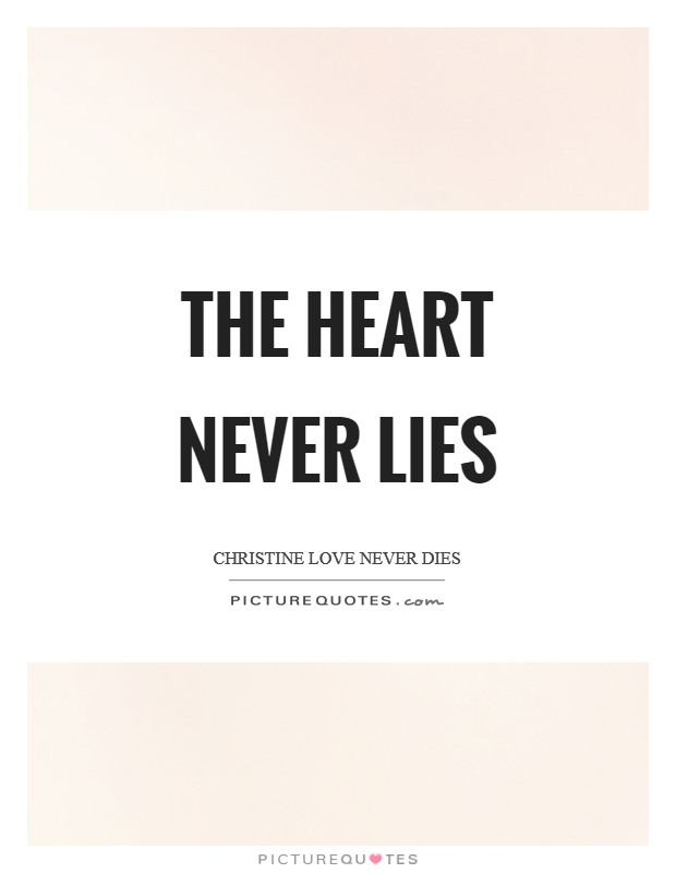 The heart never lies Picture Quote #1