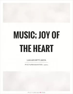 Music; joy of the heart Picture Quote #1