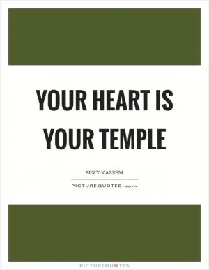 Your heart is your temple Picture Quote #1