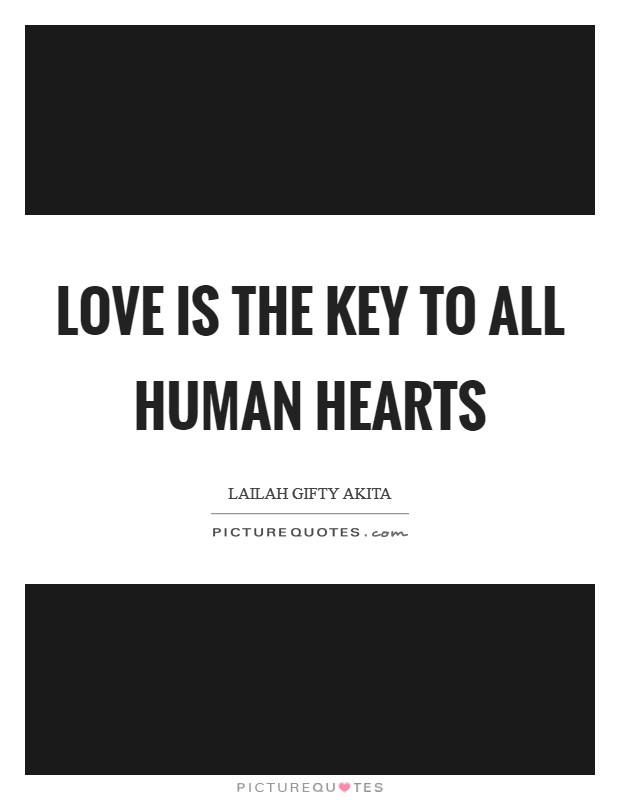 Love is the key to all human hearts Picture Quote #1