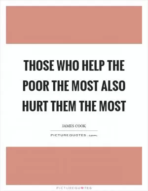 Those who help the poor the most also hurt them the most Picture Quote #1
