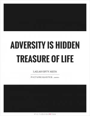Adversity is hidden treasure of life Picture Quote #1