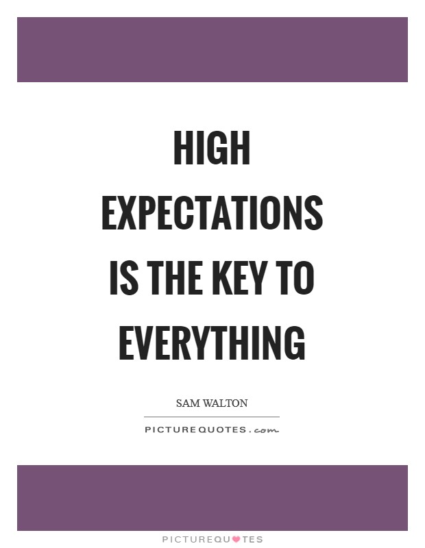 High expectations is the key to everything Picture Quote #1